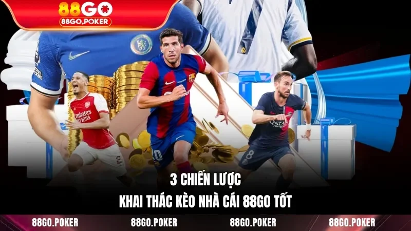 3 chiến lược khai thác kèo nhà cái 88GO tốt
