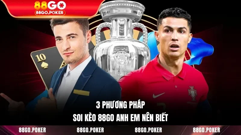 3 phương pháp soi kèo 88GO anh em nên biết
