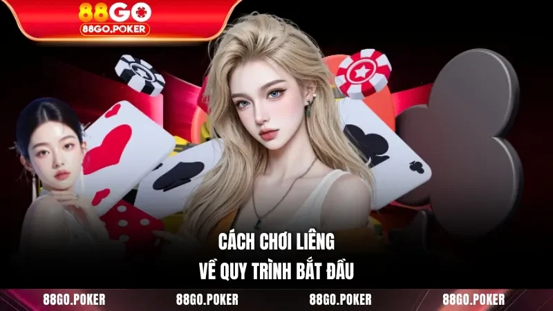 Cách chơi Liêng về quy trình bắt đầu