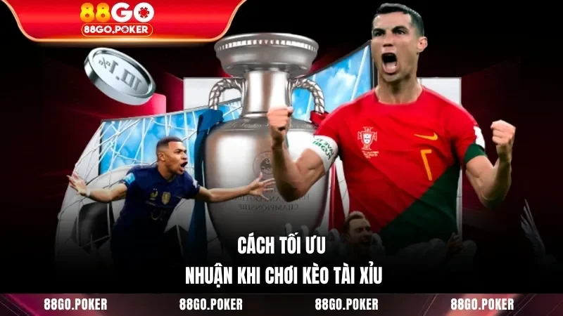 Cách tối ưu nhuận khi chơi kèo tài xỉu