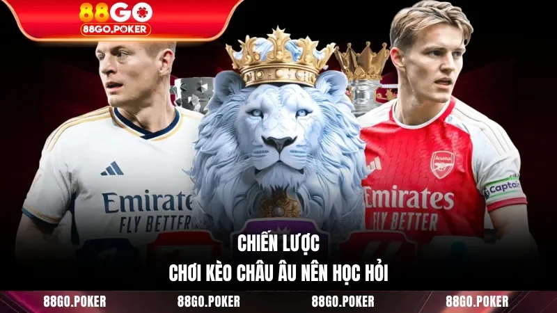 Chiến lược chơi kèo châu âu nên học hỏi