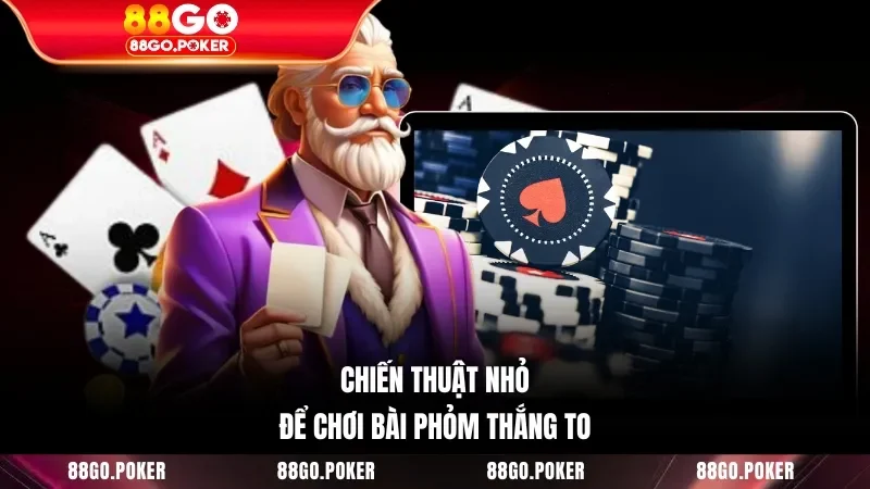 Chiến thuật nhỏ để chơi bài Phỏm thắng to
