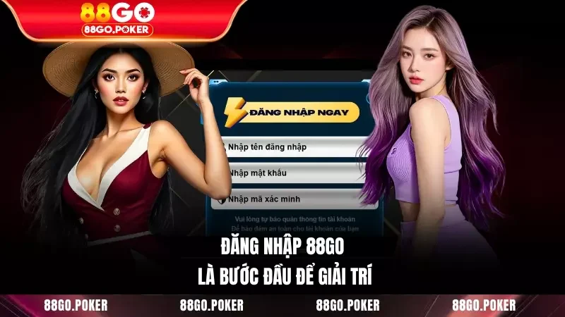 Đăng nhập 88GO là bước đầu để giải trí