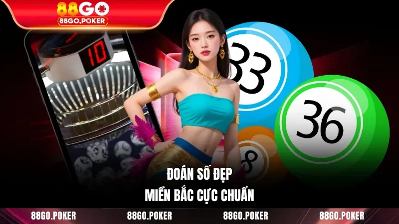 Đoán số đẹp miền Bắc cực chuẩn