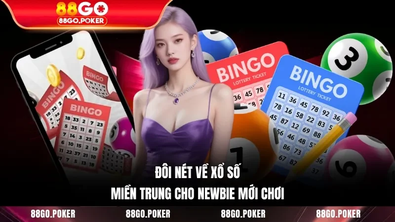 Đôi nét về xổ số miền Trung cho Newbie mới chơi