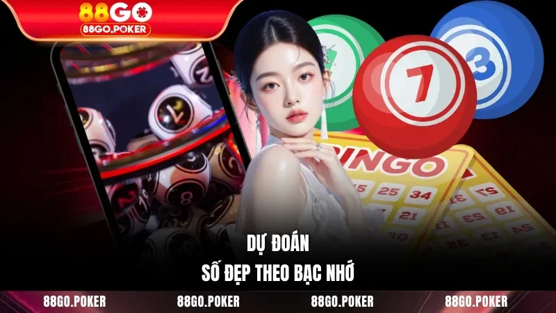 Dự đoán số đẹp theo bạc nhớ