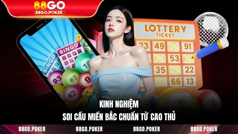 Kinh nghiệm soi cầu miền Bắc chuẩn từ cao thủ