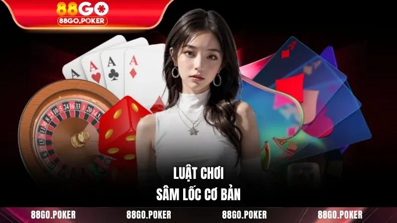 Luật chơi Sâm Lốc cơ bản