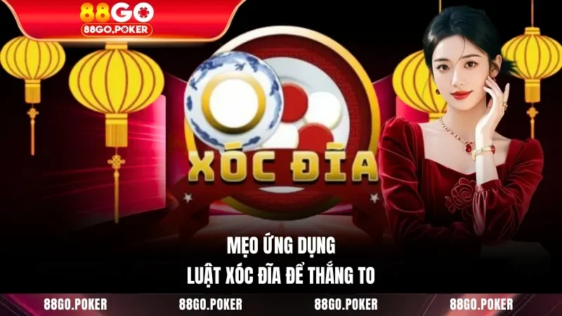 Mẹo ứng dụng luật xóc đĩa để thắng to