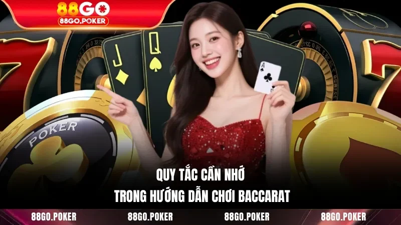 Quy tắc cần nhớ trong hướng dẫn chơi Baccarat