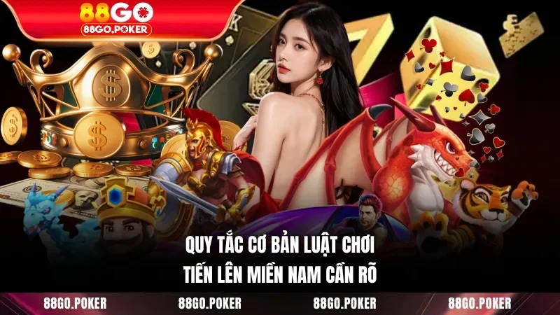 Quy tắc cơ bản luật chơi tiến lên miền Nam cần rõ