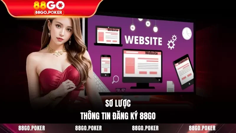Sơ lược thông tin đăng ký 88GO