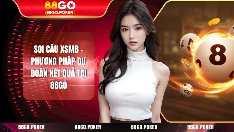 Soi cầu XSMB – Phương pháp dự đoán kết quả tại 88GO