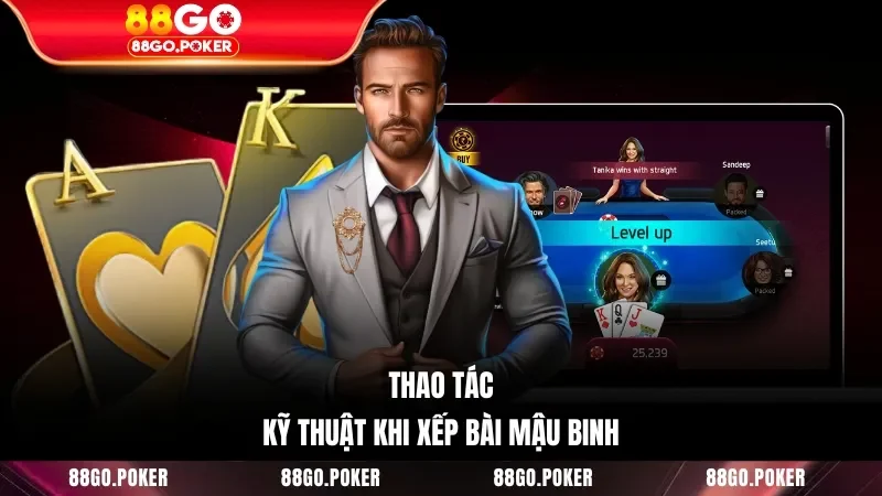 Thao tác kỹ thuật khi xếp bài Mậu Binh