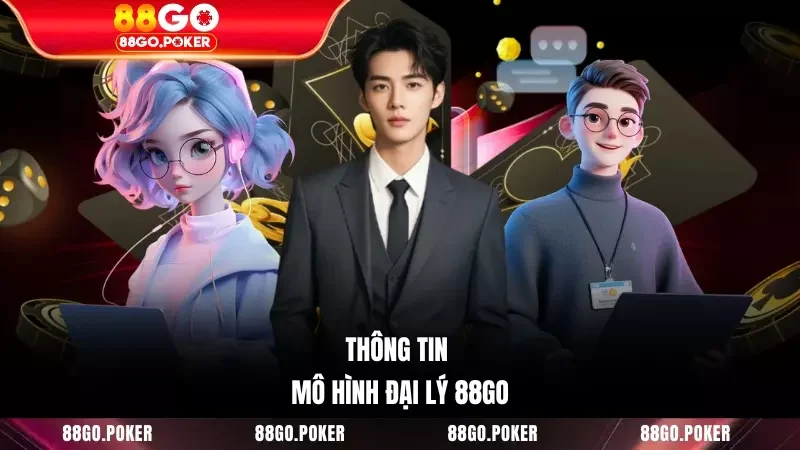 Thông tin mô hình đại lý 88GO