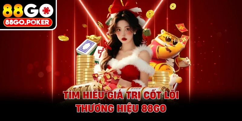 Tìm hiểu giá trị cốt lõi thương hiệu 88GO