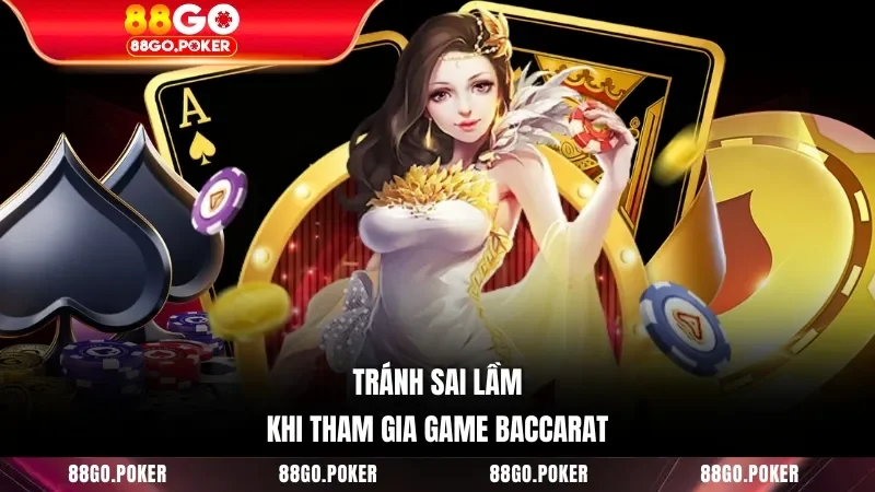 Tránh sai lầm khi tham gia game Baccarat