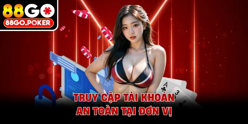 Truy cập tài khoản an toàn tại đơn vị